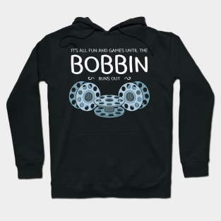 Its All Fun And Games Until The Bobbin Runs Out Sewing Hoodie